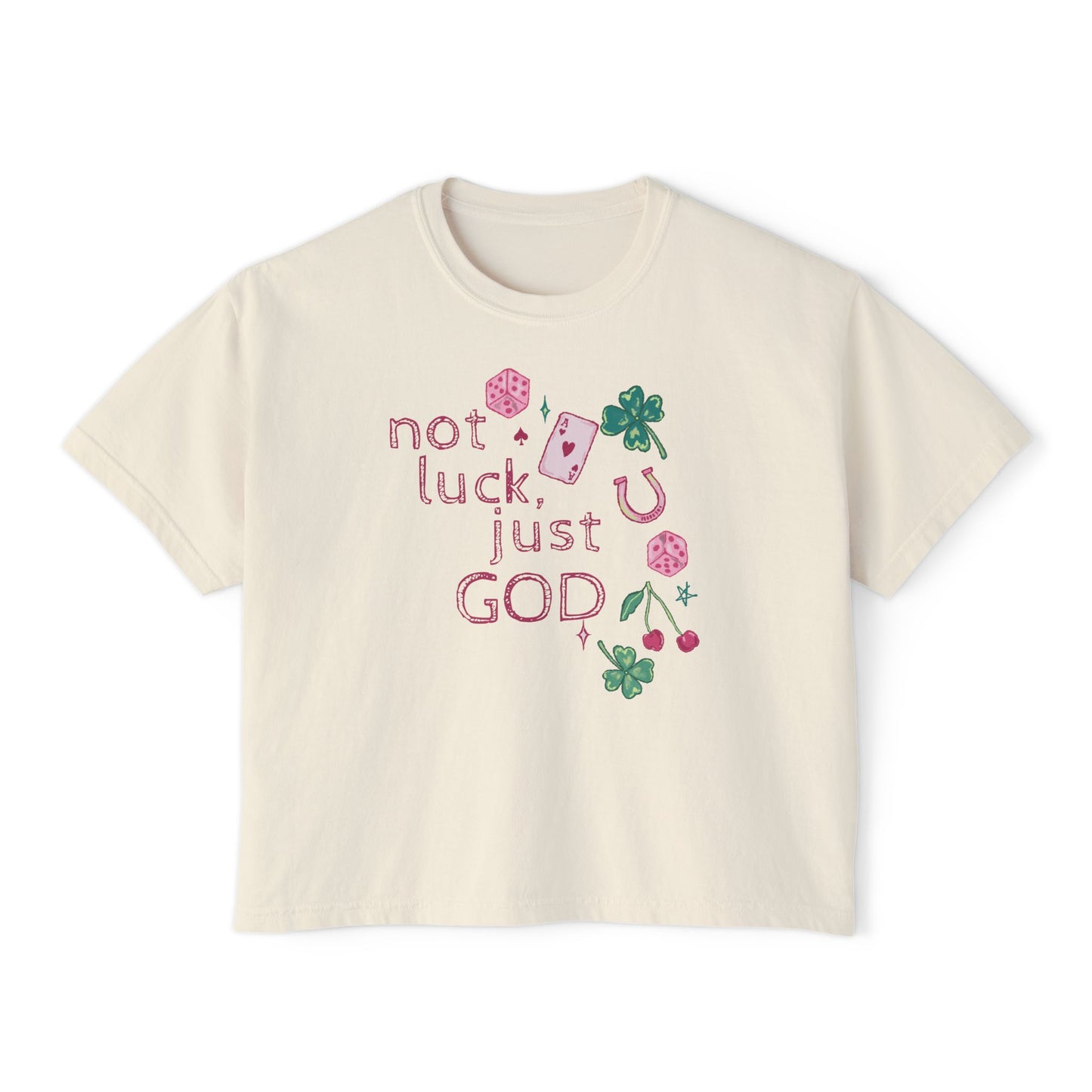 Not Luck, Just God Boxy Tee