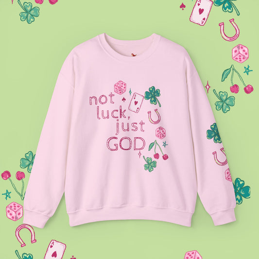 Not Luck Just God Crewneck